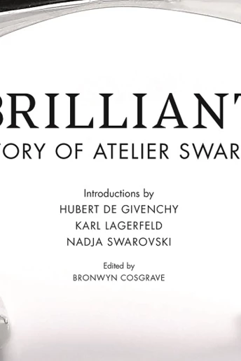 Brilliant - The Story of Atelier Swarovski: книга, выпущенная при поддержке Condé Nast Britain